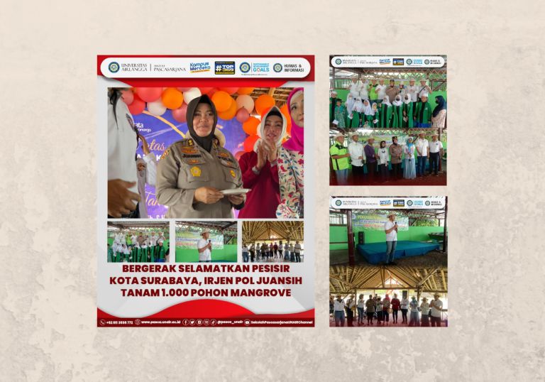 Aktivitas Pimpinan UNAIR Pascasarjana bersama Irjen Pol Dr. Juansih: Bergerak Tanam 1000 Pohon Mangrove, Selamatkan Pesisir Surabaya